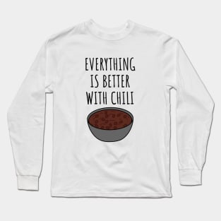 Everything Is Better With Chili Long Sleeve T-Shirt